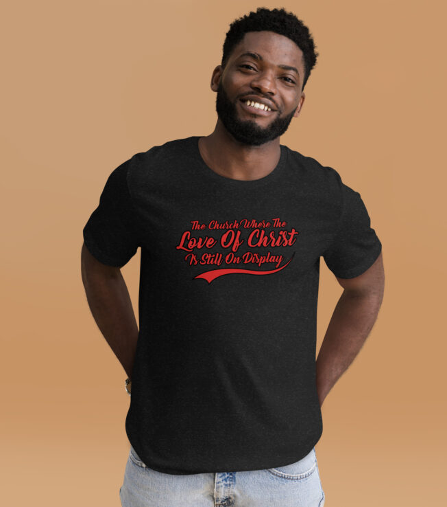 The Love Of Christ On Display Unisex t-shirt