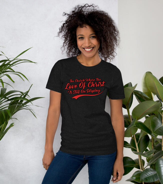 The Love Of Christ On Display Unisex t-shirt